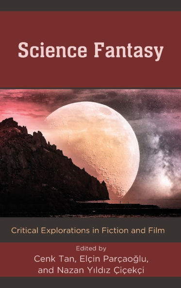 Science Fantasy : Critical Explorations in Fiction and Film