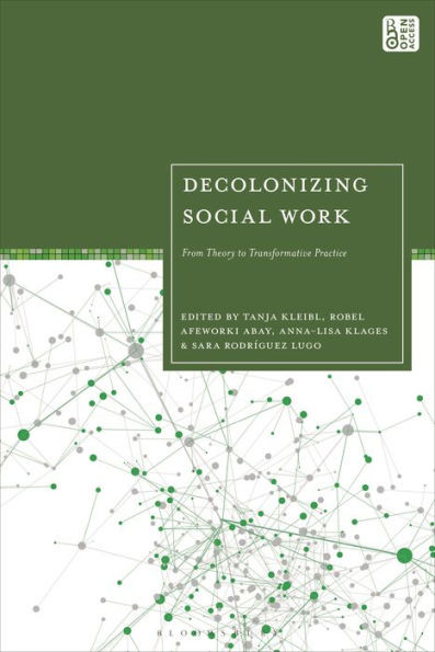 Decolonizing Social Work : From Theory to Transformative Practice
