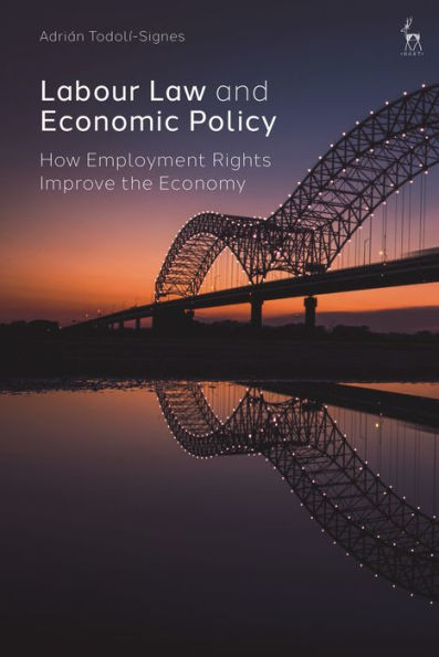Labour Law and Economic Policy : How Employment Rights Improve the Economy
