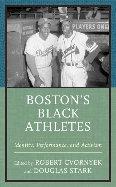Boston's Black Athletes : Identity, Performance, and Activism