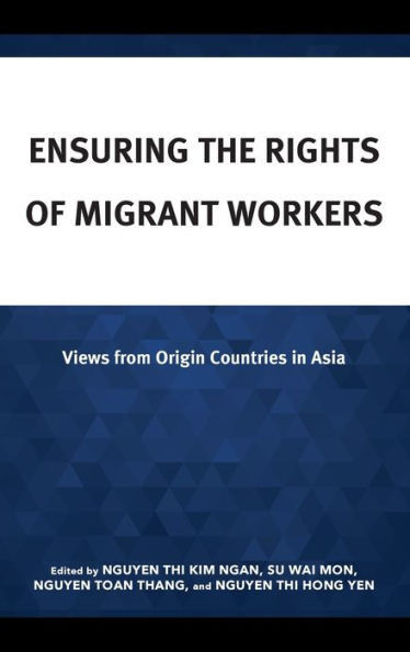 Ensuring the Rights of Migrant Workers : Views from Origin Countries in Asia