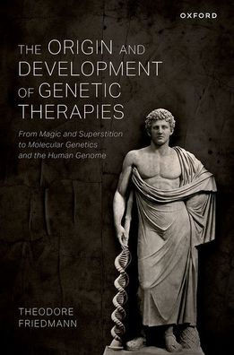 The Origin and Development of Genetic Therapies: From Magic and Superstition to Molecular Genetics and the Human Genome