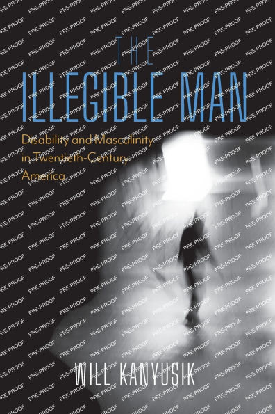The Illegible Man: Disability and Masculinity in Twentieth-Century America - (Paperback or Softback)