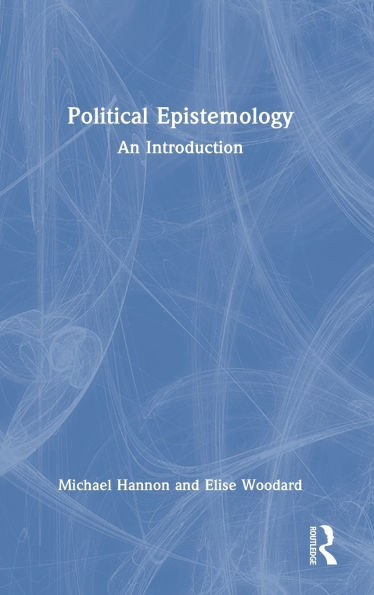 Political Epistemology: An Introduction - (Hardback or Cased Book)