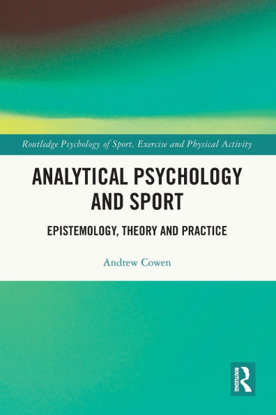 Analytical Psychology and Sport: Epistemology, Theory and Practice