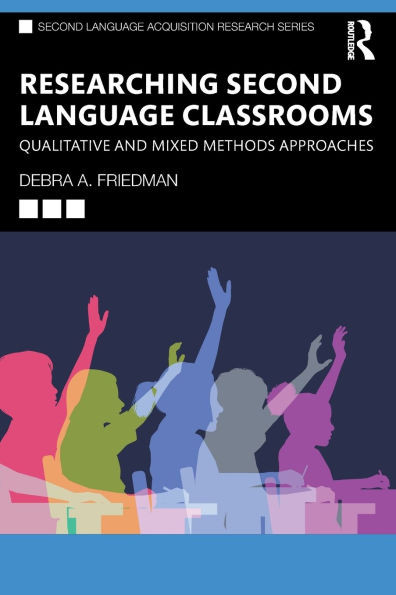 Researching Second Language Classrooms: Qualitative and Mixed Methods Approaches - (Paperback or Softback)