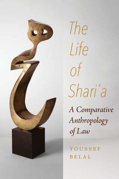 The Life of Shari'a: A Comparative Anthropology of Law - (Paperback or Softback)