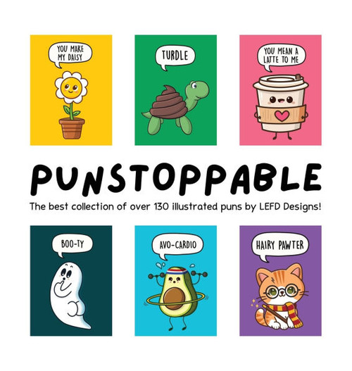 Punstoppable: The Best Collection of Over 130 Illustrated Puns by LEFD Designs! (The Perfect Gift for Pun Lovers) - (Hardback or Cased Book)