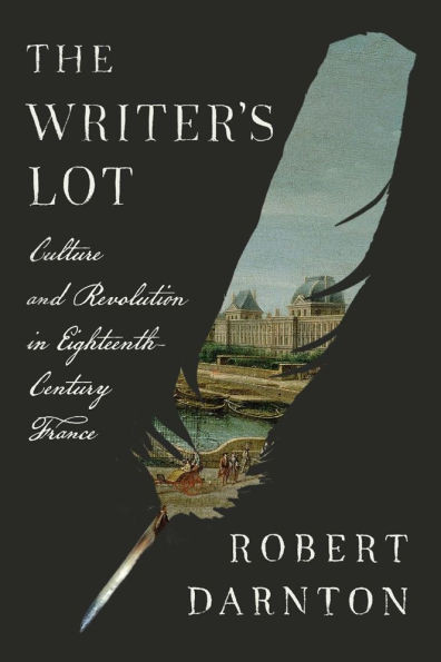 The Writer's Lot: Culture and Revolution in Eighteenth-Century France