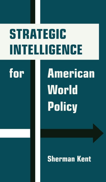 Strategic Intelligence for American World Policy - (Hardback or Cased Book)