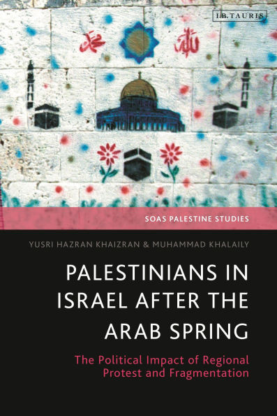 Palestinians in Israel after the Arab Spring: The Political Impact of Regional Protest and Fragmentation