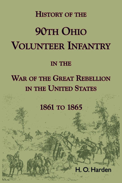 History of the 90th Onio Volunteer Infantry in the War of the Great Rebellion in the United States, 1861 to 1865