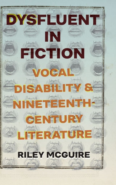 Dysfluent in Fiction: Vocal Disability and Nineteenth-Century Literature