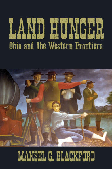 Land Hunger: Ohio and the Western Frontiers - (Hardback or Cased Book)