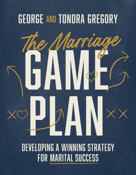 The Marriage Game Plan: Developing a Winning Strategy for Marital Success