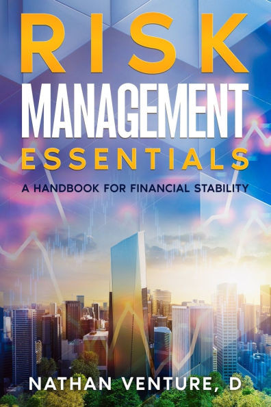 Risk Management Essentials: A Handbook for Financial Stability