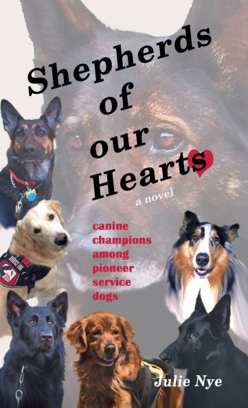 Shepherds of Our Hearts: canine champions among pioneer service dogs - (Hardback or Cased Book)