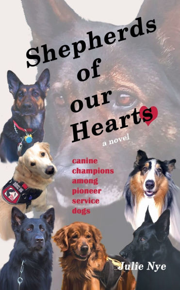 Shepherds of Our Hearts: canine champions among pioneer service dogs - (Paperback or Softback)