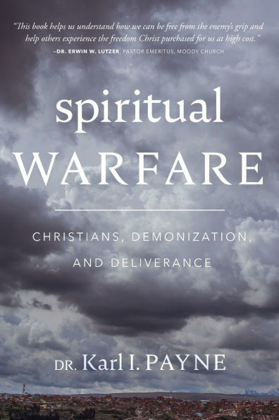 Spiritual Warfare: Christians, Demonization, and Deliverance