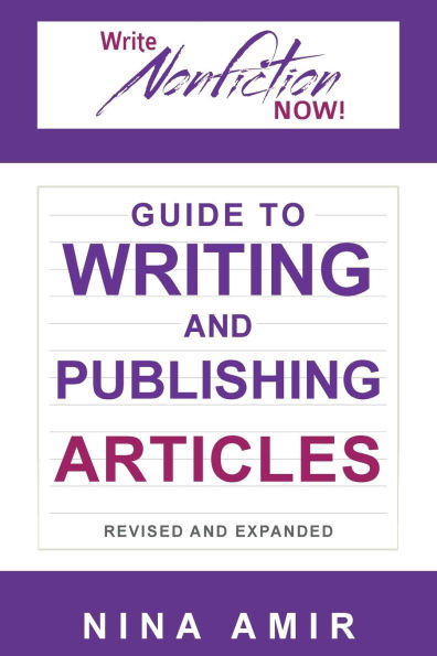 The Write Nonfiction NOW! Guide to Writing and Publishing Articles Revised and Expanded