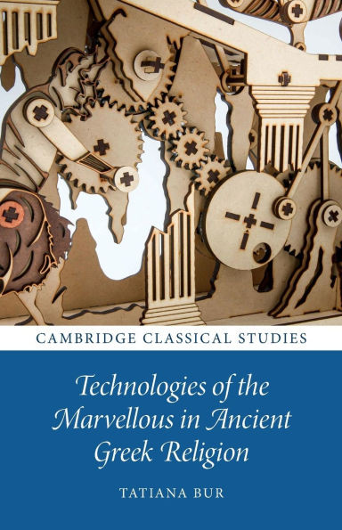 Technologies of the Marvellous in Ancient Greek Religion - (Paperback or Softback)