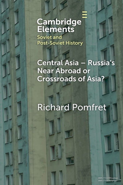 Central Asia - Russia's Near Abroad or Crossroads of Asia? - (Paperback or Softback)