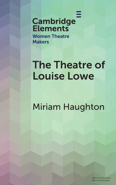 The Theatre of Louise Lowe - (Hardback or Cased Book)