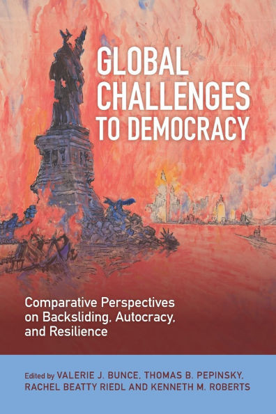 Global Challenges to Democracy: Comparative Perspectives on Backsliding, Autocracy, and Resilience - (Paperback or Softback)