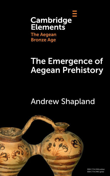 The Emergence of Aegean Prehistory - (Hardback or Cased Book)