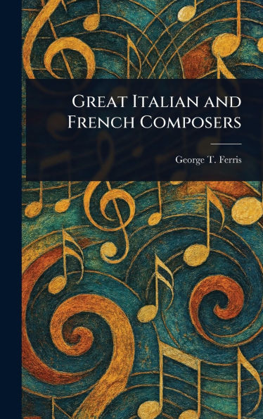 Great Italian and French Composers - (Hardback or Cased Book)