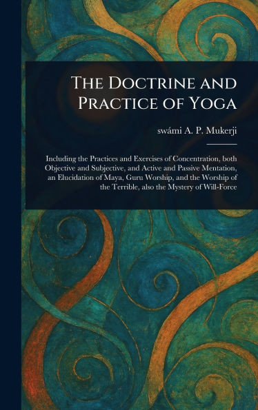The Doctrine and Practice of Yoga - (Hardback or Cased Book)