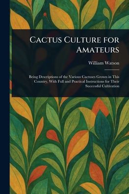 Cactus Culture for Amateurs - (Paperback or Softback)