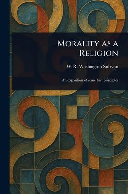 Morality as a Religion - (Paperback or Softback)