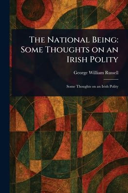 The National Being: Some Thoughts on an Irish Polity - (Paperback or Softback)