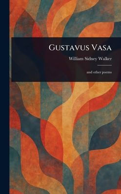 Gustavus Vasa - (Hardback or Cased Book)