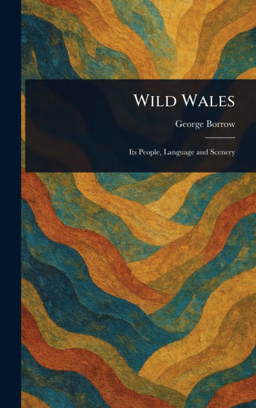 Wild Wales - (Hardback or Cased Book)