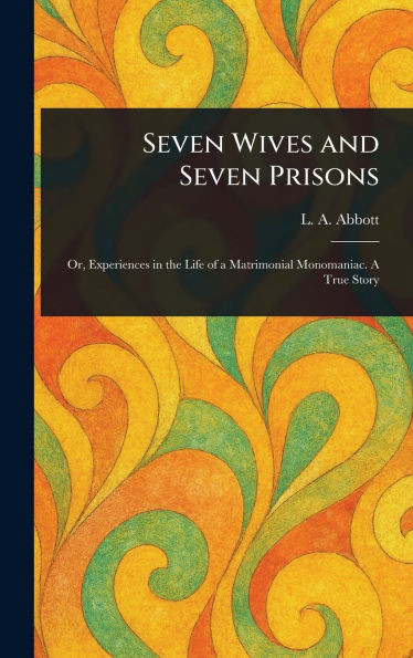 Seven Wives and Seven Prisons - (Hardback or Cased Book)