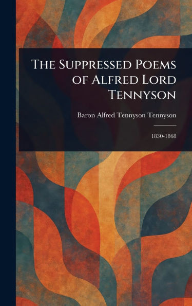 The Suppressed Poems of Alfred Lord Tennyson - (Hardback or Cased Book)