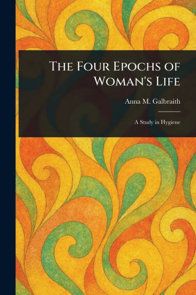 The Four Epochs of Woman's Life - (Paperback or Softback)