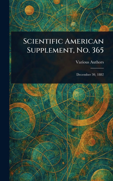 Scientific American Supplement, No. 365 - (Hardback or Cased Book)