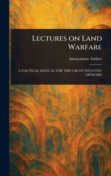 Lectures on Land Warfare - (Hardback or Cased Book)