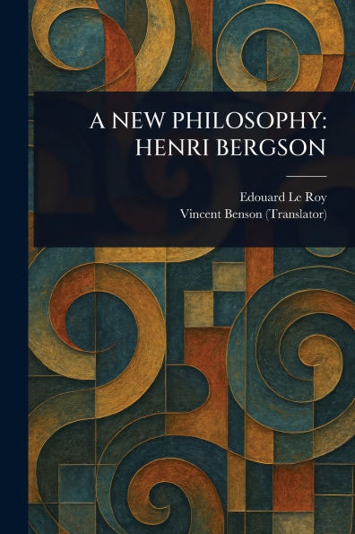 A New Philosophy: Henri Bergson - (Paperback or Softback)