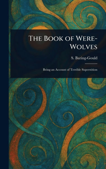 The Book of Were-Wolves - (Hardback or Cased Book)