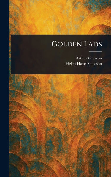 Golden Lads - (Hardback or Cased Book)