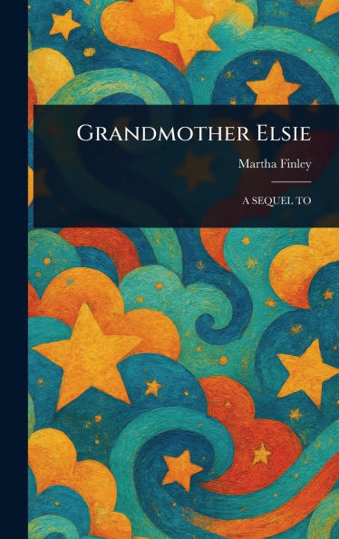 Grandmother Elsie - (Hardback or Cased Book)