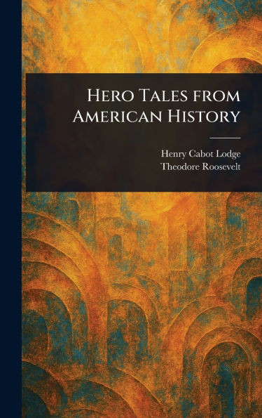 Hero Tales From American History - (Hardback or Cased Book)