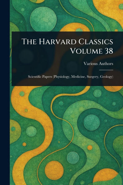 The Harvard Classics Volume 38 - (Paperback or Softback)