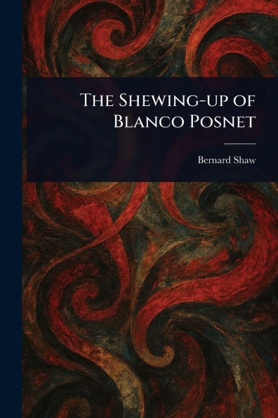 The Shewing-up of Blanco Posnet - (Paperback or Softback)