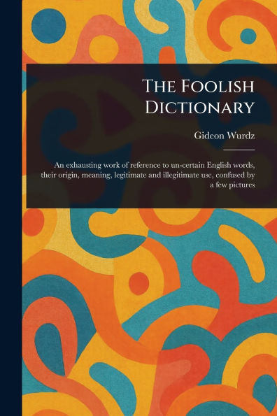 The Foolish Dictionary - (Paperback or Softback)