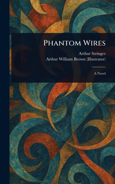 Phantom Wires - (Hardback or Cased Book)